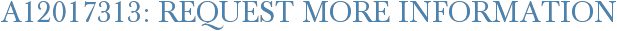 A12017313: Request More Information
