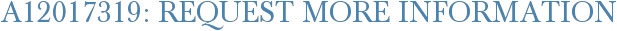 A12017319: Request More Information