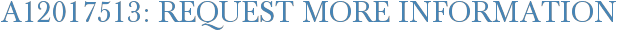 A12017513: Request More Information