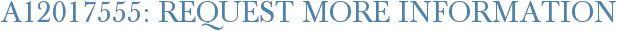A12017555: Request More Information