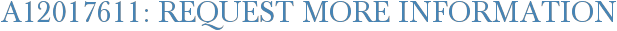 A12017611: Request More Information