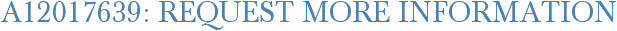 A12017639: Request More Information