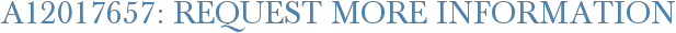 A12017657: Request More Information