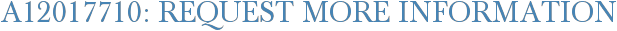 A12017710: Request More Information