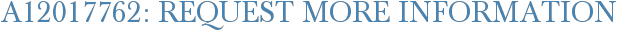 A12017762: Request More Information
