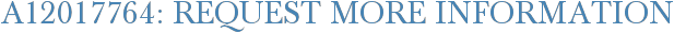 A12017764: Request More Information
