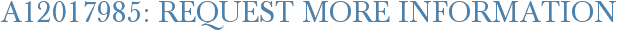 A12017985: Request More Information