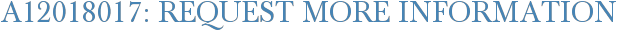 A12018017: Request More Information