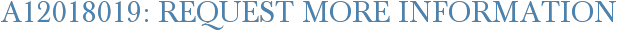 A12018019: Request More Information