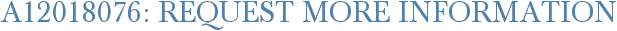 A12018076: Request More Information