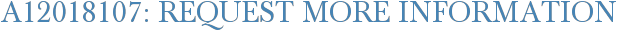 A12018107: Request More Information