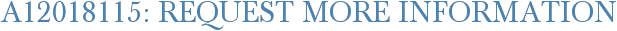 A12018115: Request More Information