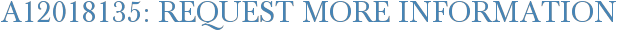 A12018135: Request More Information
