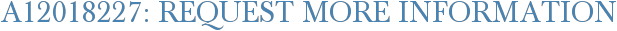 A12018227: Request More Information