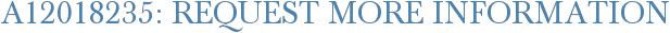 A12018235: Request More Information