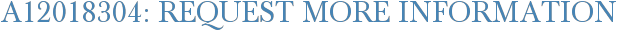 A12018304: Request More Information