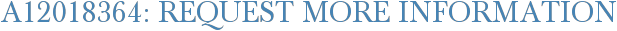 A12018364: Request More Information