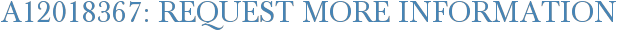 A12018367: Request More Information
