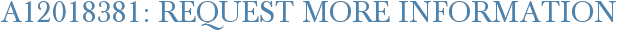 A12018381: Request More Information