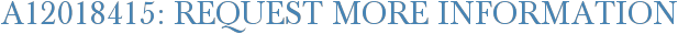 A12018415: Request More Information