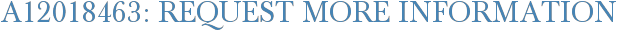 A12018463: Request More Information