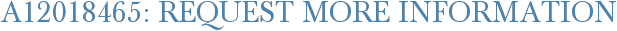A12018465: Request More Information