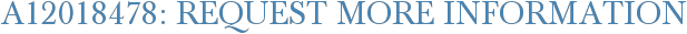 A12018478: Request More Information