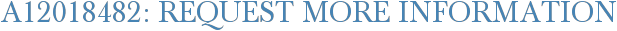 A12018482: Request More Information