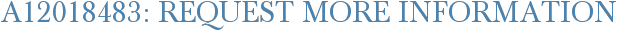 A12018483: Request More Information