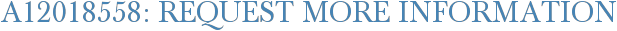 A12018558: Request More Information