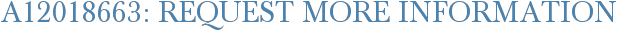A12018663: Request More Information