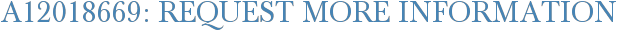 A12018669: Request More Information