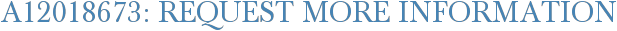 A12018673: Request More Information