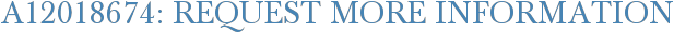 A12018674: Request More Information