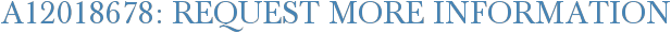 A12018678: Request More Information