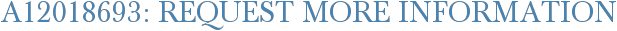 A12018693: Request More Information