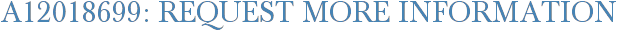 A12018699: Request More Information