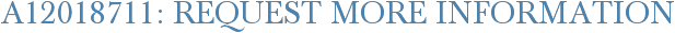 A12018711: Request More Information