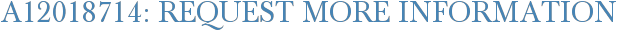 A12018714: Request More Information