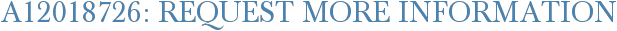 A12018726: Request More Information
