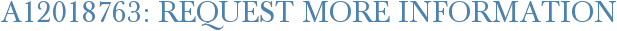 A12018763: Request More Information
