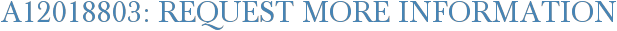 A12018803: Request More Information