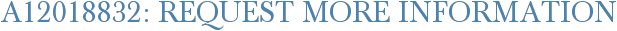 A12018832: Request More Information