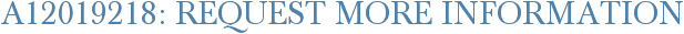 A12019218: Request More Information