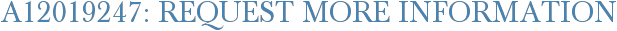 A12019247: Request More Information