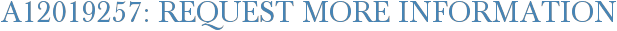 A12019257: Request More Information