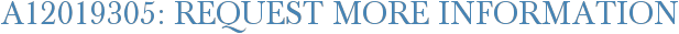 A12019305: Request More Information