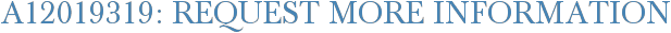 A12019319: Request More Information