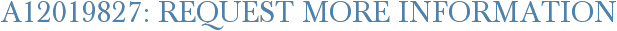 A12019827: Request More Information