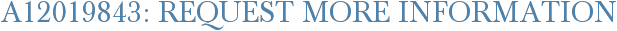 A12019843: Request More Information